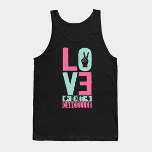 Love is Not Cancelled Tank Top